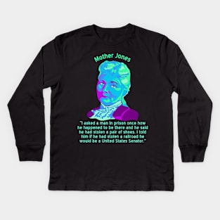 Mother Jones Portrait and Quote Kids Long Sleeve T-Shirt